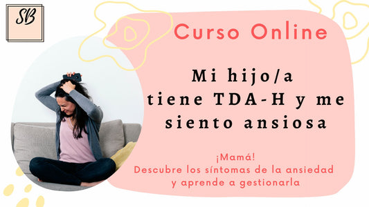 Curso Digital: Mi hijo/a tiene TDA-H y me siento ansiosa